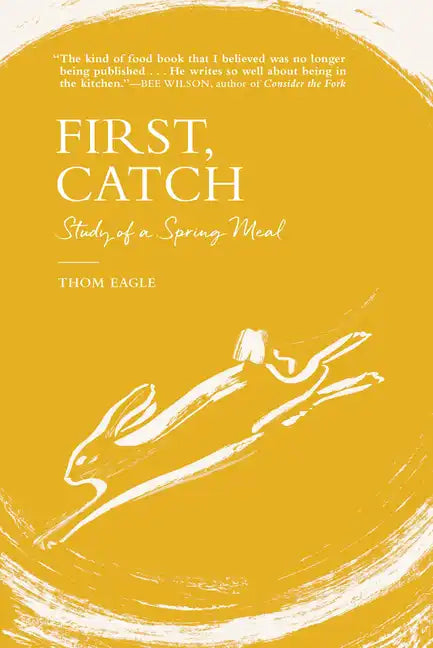 First, Catch: Study of a Spring Meal - Hardcover