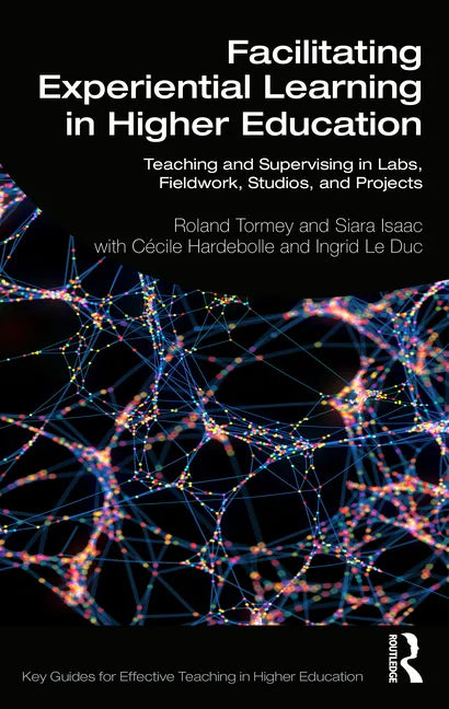 Facilitating Experiential Learning in Higher Education: Teaching and Supervising in Labs, Fieldwork, Studios, and Projects - Paperback