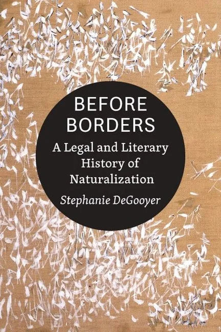 Before Borders: A Legal and Literary History of Naturalization - Paperback