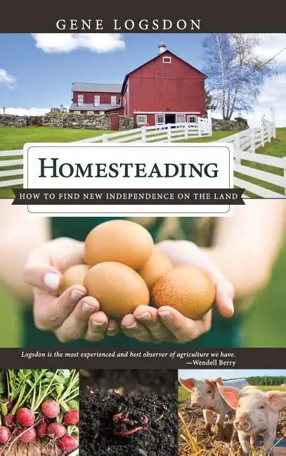 Homesteading: How to Find New Independence on the Land - Hardcover