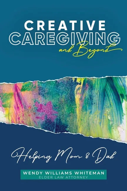 Creative Caregiving and Beyond: Helping Mom & Dad - Paperback