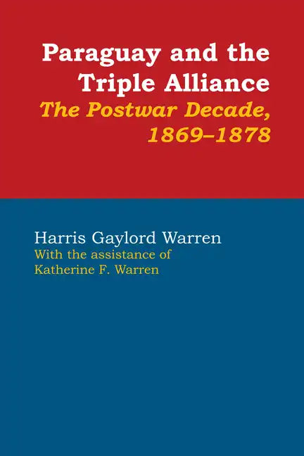 Paraguay and the Triple Alliance: The Postwar Decade, 1869-1878 - Paperback