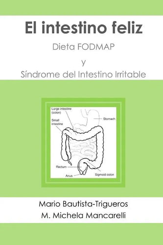 El intestino feliz: Dieta FODMAP y Síndrome del Intestino Irritable - Paperback