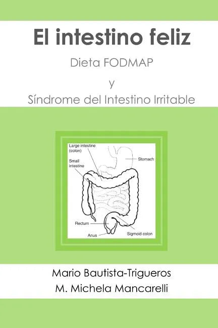 El intestino feliz: Dieta FODMAP y Síndrome del Intestino Irritable - Paperback