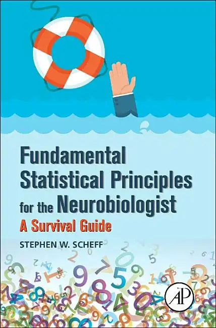 Fundamental Statistical Principles for the Neurobiologist: A Survival Guide - Paperback