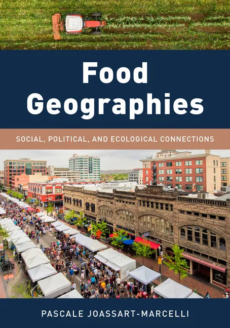 Food Geographies: Social, Political, and Ecological Connections - Paperback
