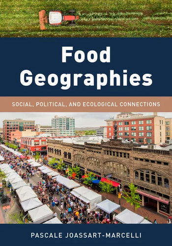 Food Geographies: Social, Political, and Ecological Connections - Paperback