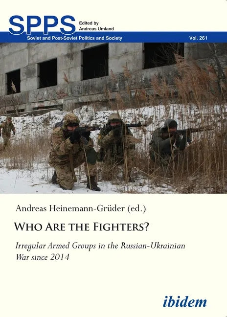Who Are the Fighters?: Irregular Armed Groups in the Russian-Ukrainian War Since 2014 - Paperback