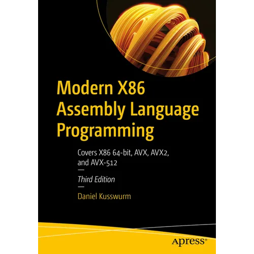 Modern X86 Assembly Language Programming: Covers X86 64-Bit, Avx, Avx2, and Avx-512 - Paperback