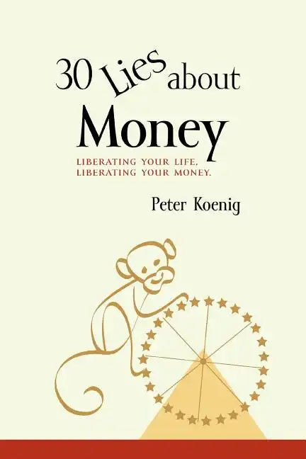 30 Lies About Money: liberating your life, liberating your money - Paperback