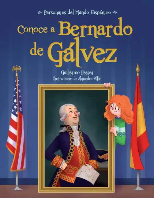 Conoce a Bernardo de Galvez / Get to Know Bernardo de Galvez (Spanish Edition) - Paperback
