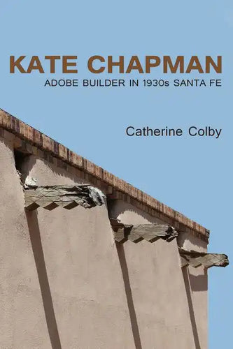 Kate Chapman: Adobe Builder in 1930s Santa Fe - Paperback