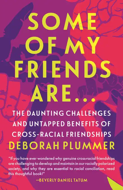 Some of My Friends Are.: The Daunting Challenges and Untapped Benefits of Cross-Racial Friendships - Paperback