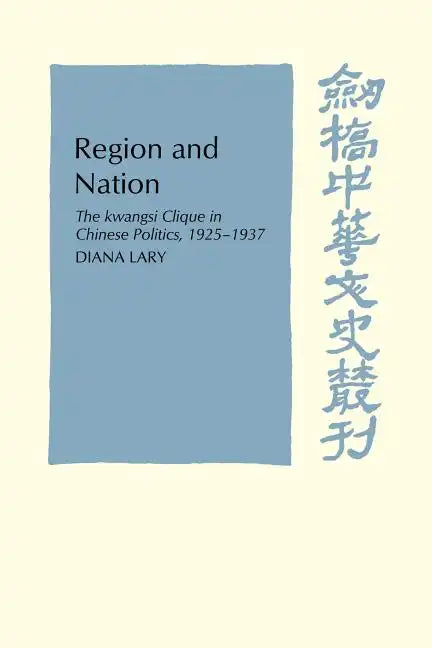 Region and Nation: The Kwangsi Clique in Chinese Politics 1925 1937 - Paperback