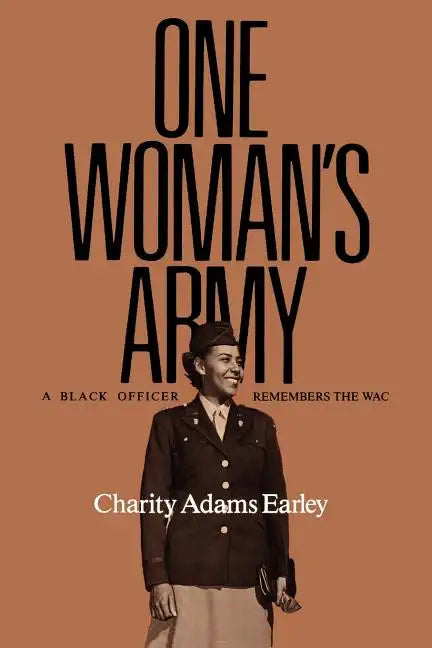 One Woman's Army: A Black Officer Remembers the Wac Volume 12 - Paperback