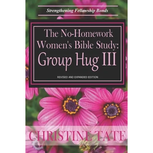 The No-Homework Women's Bible Study: Group Hug III - Paperback