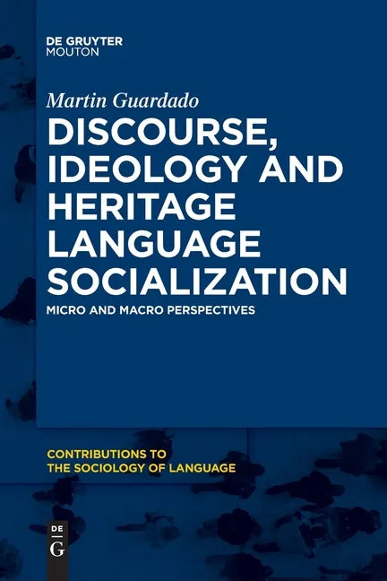 Discourse, Ideology and Heritage Language Socialization: Micro and Macro Perspectives - Paperback