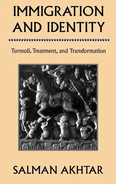 Immigration and Identity: Turmoil, Treatment, and Transformation - Hardcover