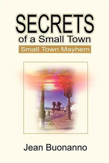 Secrets of a Small Town: Small Town Mayhem - Paperback