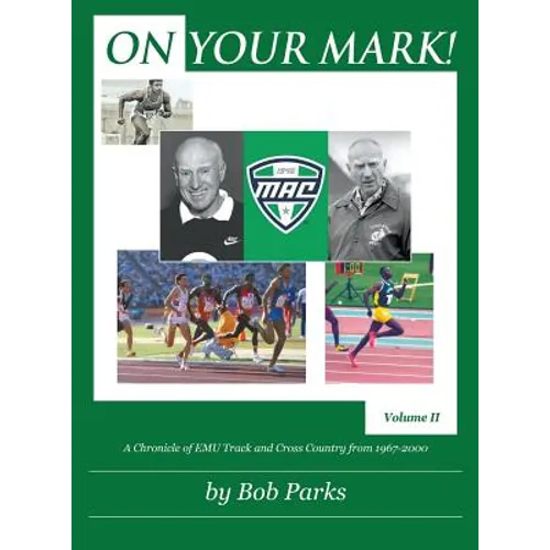 On Your Mark!: A Chronicle of EMU Track and Cross Country from 1967 to 2000 Volume II - Hardcover