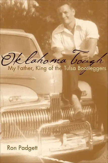 Oklahoma Tough: My Father, King of the Tulsa Bootleggers - Paperback
