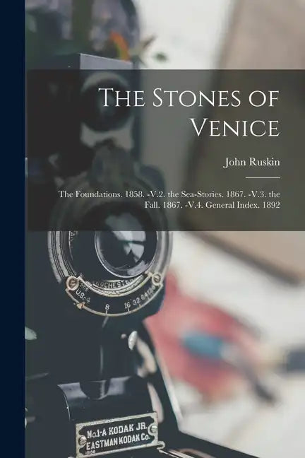 The Stones of Venice: The Foundations. 1858. -V.2. the Sea-Stories. 1867. -V.3. the Fall. 1867. -V.4. General Index. 1892 - Paperback