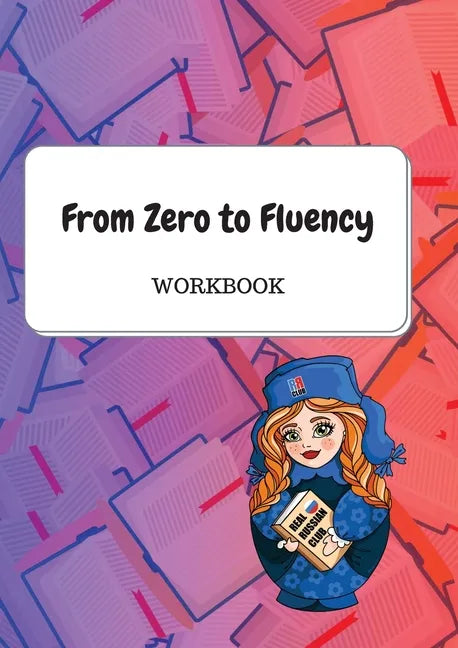 From Zero to Fluency Workbook: Exercises for Russian learners. Learn Russian for beginners - Paperback