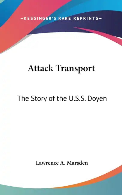 Attack Transport: The Story of the U.S.S. Doyen - Hardcover