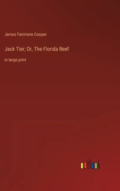 Jack Tier; Or, The Florida Reef: in large print - Hardcover