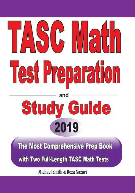 TASC Math Test Preparation and study guide: The Most Comprehensive Prep Book with Two Full-Length TASC Math Tests - Paperback