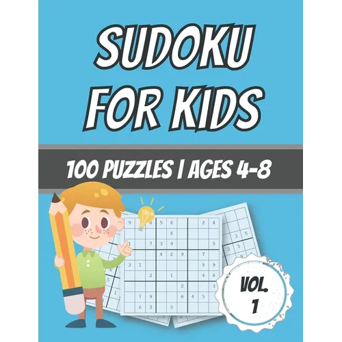Sudoku For Kids: 100 Puzzles - Ages 4-8 - Easy - Beginner Level - With Solutions - Paperback