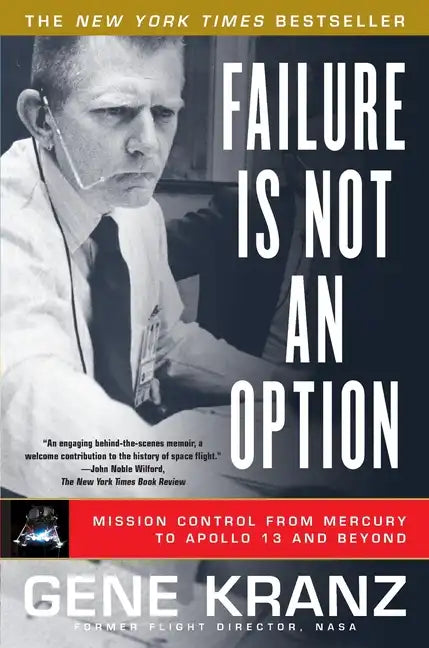 Failure Is Not an Option: Mission Control from Mercury to Apollo 13 and Beyond - Paperback
