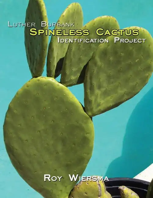 Luther Burbank Spineless Cactus Identification Project - Paperback