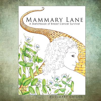 Mammary Lane: A Sketchbook of Breast Cancer Survival - Paperback