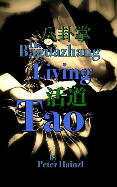The Baguazhang Living Tao: 八卦掌活道 - Paperback