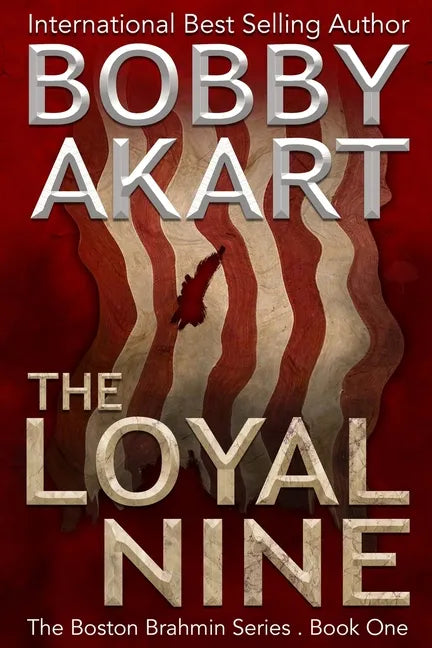 The Loyal Nine: (The Boston Brahmin Book 1) - Paperback