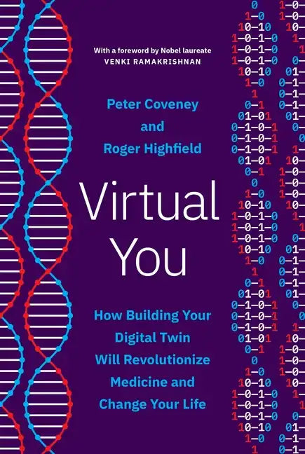 Virtual You: How Building Your Digital Twin Will Revolutionize Medicine and Change Your Life - Hardcover