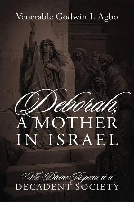 Deborah, a Mother In Israel: The Divine Response to a Decadent Society - Paperback