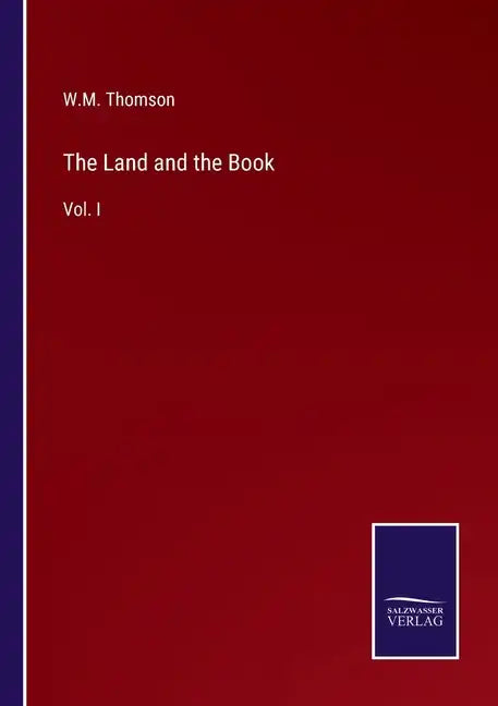 The Land and the Book: Vol. I - Paperback
