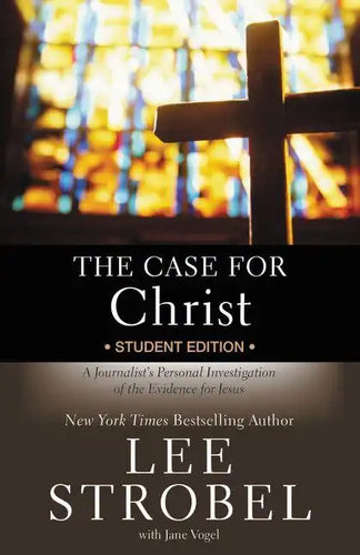 The Case for Christ Student Edition: A Journalist's Personal Investigation of the Evidence for Jesus - Paperback