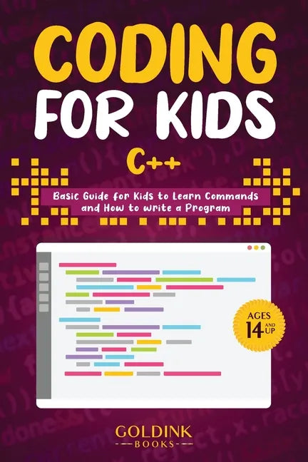 Coding for Kids C++: Basic Guide for Kids to Learn Commands and How to Write a Program - Paperback