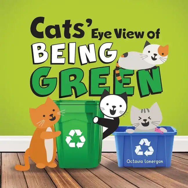 Cats' Eye View of Being Green - 2nd edition: A rhyming book about sustainable living - Paperback