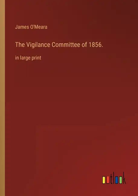The Vigilance Committee of 1856.: in large print - Paperback