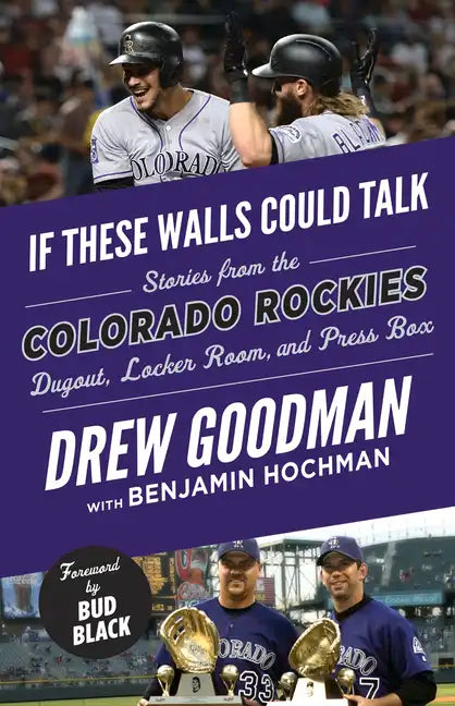 If These Walls Could Talk: Colorado Rockies: Stories from the Colorado Rockies Dugout, Locker Room, and Press Box - Paperback