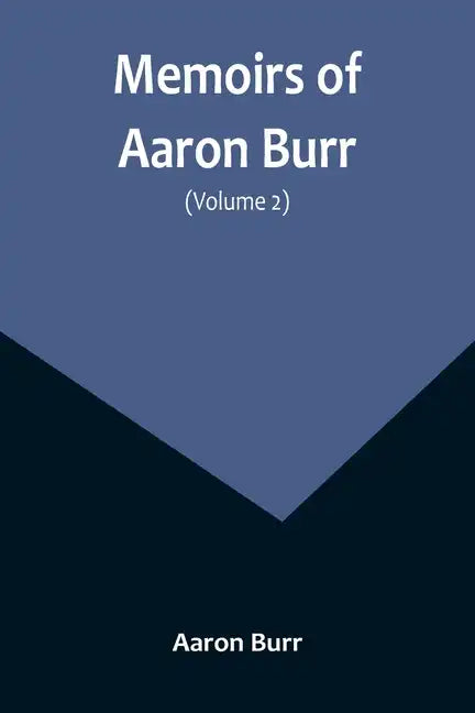 Memoirs of Aaron Burr (Volume 2) - Paperback