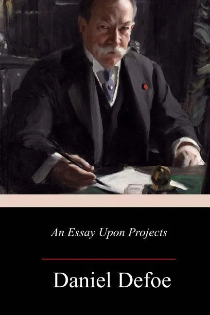 An Essay Upon Projects - Paperback