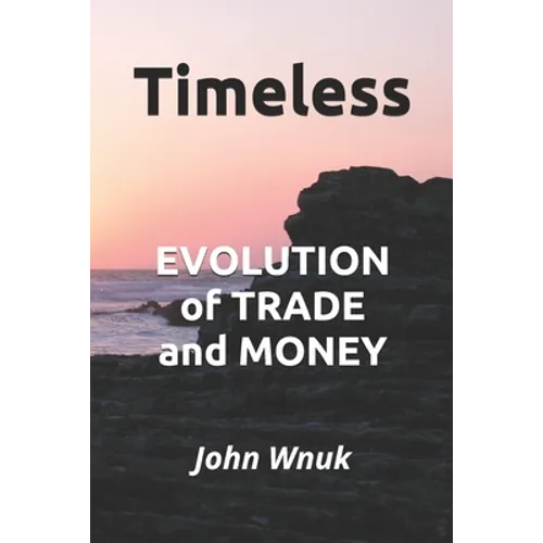 Timeless: EVOLUTION of TRADE and MONEY - Paperback