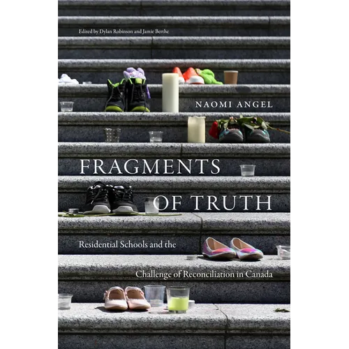 Fragments of Truth: Residential Schools and the Challenge of Reconciliation in Canada - Hardcover
