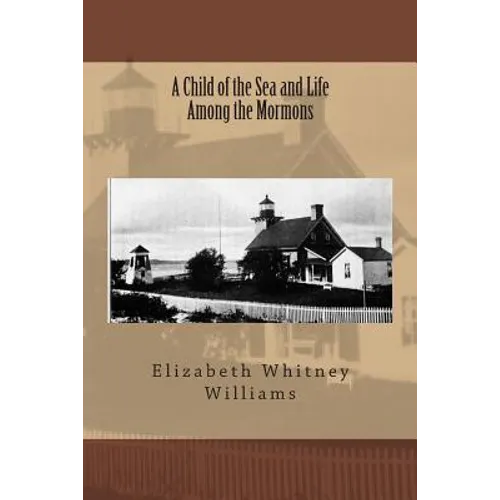 A Child of the Sea and Life Among the Mormons - Paperback