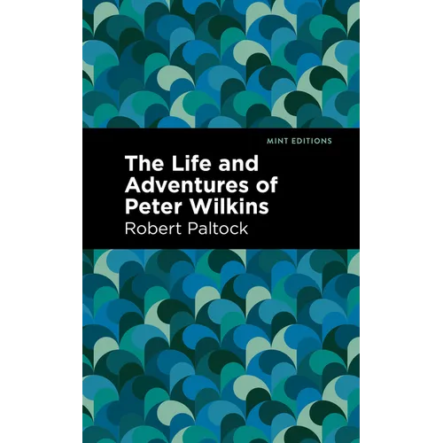 The Life and Adventures of Peter Wilkins - Paperback